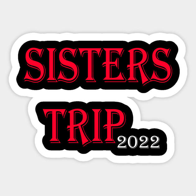 Sisters Trip 2022 Sticker by yassinstore